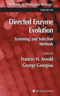 Directed Enzyme Evolution: Screening and Selection Methods by Arnold, Frances H.