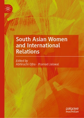South Asian Women and International Relations by Ojha, Abhiruchi