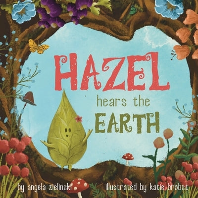 Hazel Hears the Earth by Zielinski, Angela