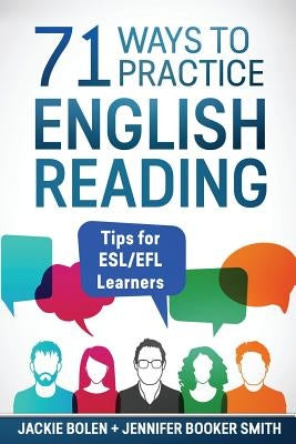 71 Ways to Practice English Reading: Tips for ESL/EFL Learners by Booker Smith, Jennifer