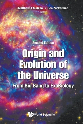 Origin and Evolution of the Universe: From Big Bang to Exobiology (Second Edition) by Malkan, Matthew A.
