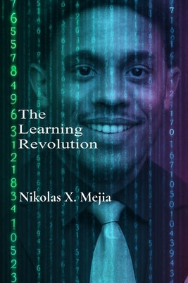 The Learning Revolution: (AI) & The Quest for Equity in Education by Mejia, Nikolas X.