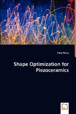 Shape Optimization for Piezoceramics by Wang, Fang
