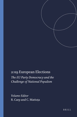 2019 European Elections: The EU Party Democracy and the Challenge of National Populism by Carp, Radu
