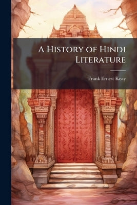 A History of Hindi Literature by Keay, Frank Ernest