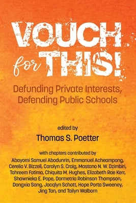 Vouch for This!: Defunding Private Interests, Defending Public Schools by Poetter, Thomas S.