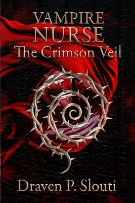 Vampire Nurse: The Crimson Veil by Slouti, Draven P.