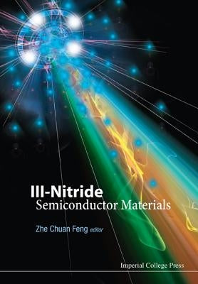 III-Nitride Semiconductor Materials by Feng, Zhe Chuan