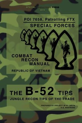 The B-52 Tips - Combat Recon Manual, Republic of Vietnam: POI 7658, Patrolling FTX - Special Forces by Press, Special Operations