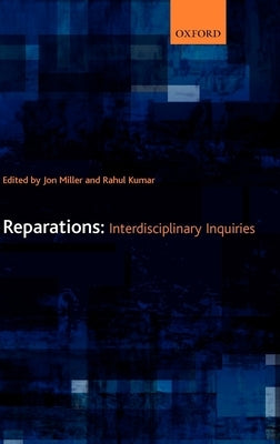 Reparations: Interdisciplinary Inquiries by Miller, Jon