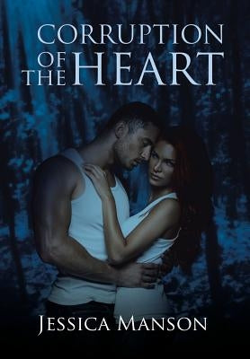 Corruption of the Heart by Manson, Jessica