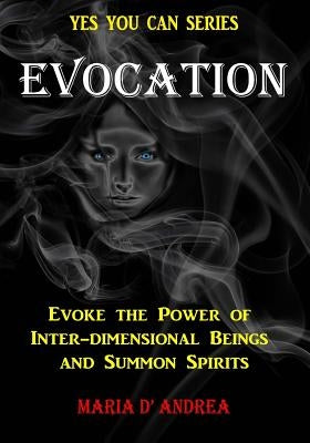 Evocation: Evoke the Power of Inter-dimensional Beings And Summon Spirits by Beckley, Timothy Green