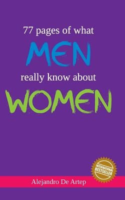 77 pages of what men really know about women by Artep, Alejandro De
