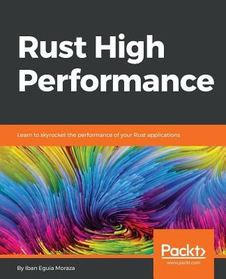 Rust High Performance by Eguia Moraza, Iban