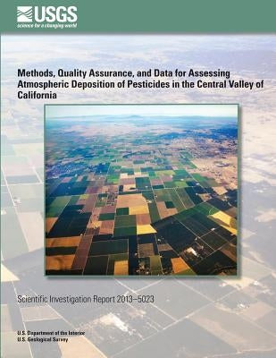 Methods, Quality Assurance, and Data for Assessing Atmospheric Deposition of Pesticides in the Central Valley of California by Majewski, Michael S.
