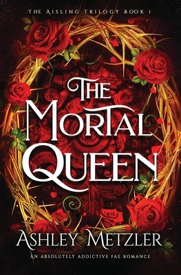 The Mortal Queen by Metzler, Ashley