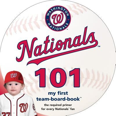 Washington Nationals 101 by Epstein, Brad M.