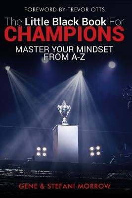 The Little Black Book for Champions: Master Your Mindset From A to Z by Morrow, Stefani