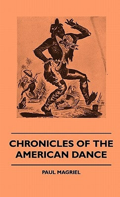 Chronicles Of The American Dance by Magriel, Paul