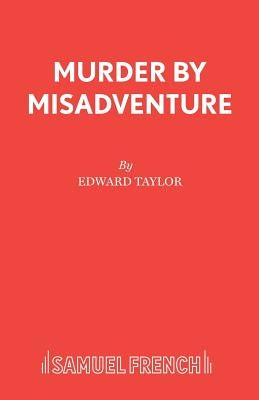 Murder by Misadventure by Taylor, Edward