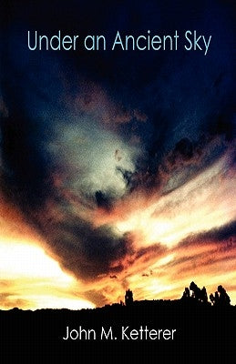Under an Ancient Sky by Ketterer, John M.