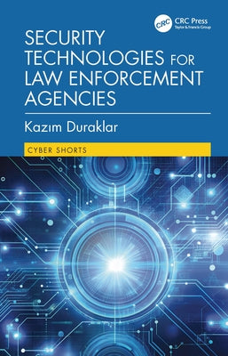 Security Technologies for Law Enforcement Agencies by Duraklar, Kazım