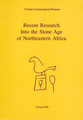 Recent Research Into the Stone Age of Northeastern Africa by Kobusiewicz, Michal