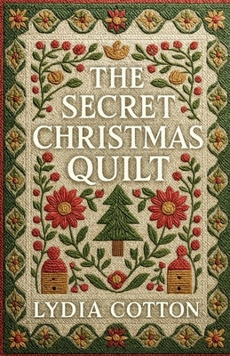 The Secret Christmas Quilt by Cotton, Lydia