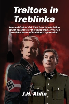 Traitors in Treblinka: A Jenz Ramsgrund Novel by Ahlin, J. H.