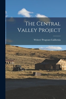 The Central Valley Project by California, Writers' Program