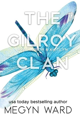 The Gilroy Clan: Wentworth & Kaitlyn by Ward, Megyn