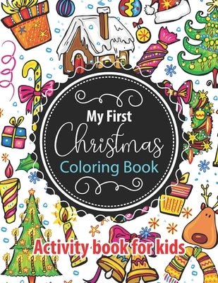 My First Christmas Coloring Book - Activity Book for Kids: Beautiful Cover Design Children's Christmas Gift or Present for Toddlers & Kids - 50 Christ by Activity, Smas