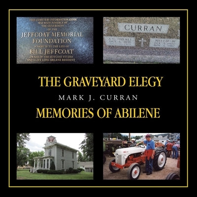 The Graveyard Elegy Memories of Abilene by Curran, Mark J.