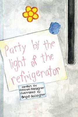 Party By The Light Of The Refrigerator by Gallagher, Colleen C.