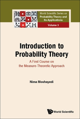 Introduction to Probability Theory: A First Course on the Measure-Theoretic Approach by Moshayedi, Nima