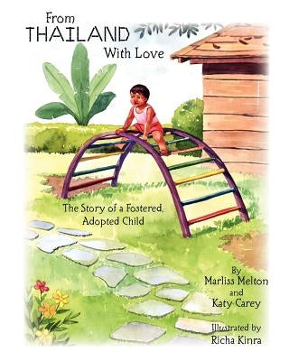 From Thailand With Love: The Story of a Fostered, Adopted Child by Carey, Katy