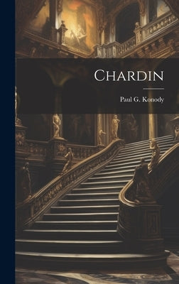 Chardin by Konody, Paul G.