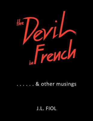 The Devil in French: & Other Musings by Fiol, J. L.