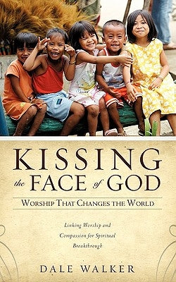 Kissing the Face of God by Walker, Dale