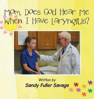 Mom, Does God Hear Me When I Have Laryngitis? by Savage, Sandy Fuller