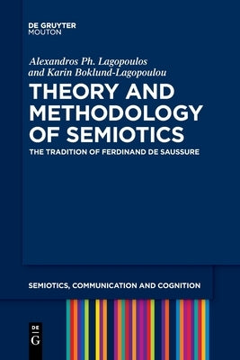 Theory and Methodology of Semiotics by Lagopoulos Boklund-Lagopoulou, Alexan