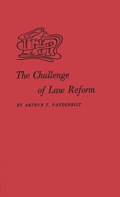 The Challenge of Law Reform by Vanderbilt, Arthur T.