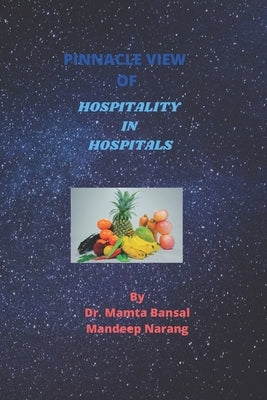Pinnacle View of Hospitality in Hospitals by Narang, Mandeep