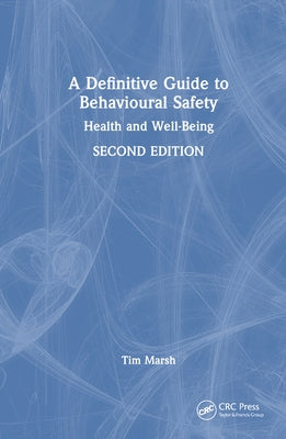 A Definitive Guide to Behavioural Safety: Health and Well-Being, Second Edition by Marsh, Tim