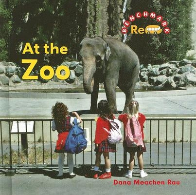 At the Zoo by Rau, Dana Meachen