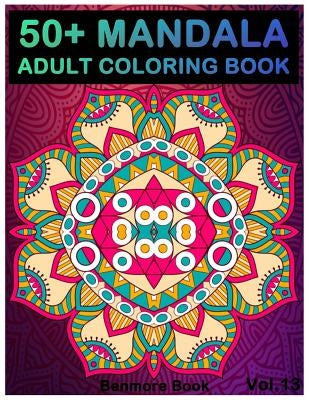 50+ Mandala: Adult Coloring Book 50 Mandala Images Stress Management Coloring Book For Relaxation, Meditation, Happiness and Relief by Book, Benmore