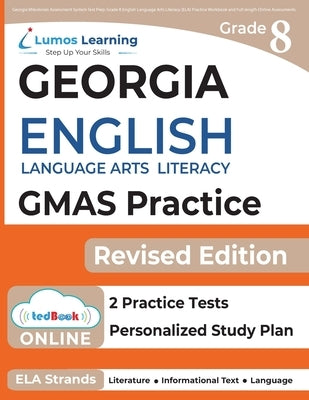 Georgia Milestones Assessment System Test Prep: Grade 8 English Language Arts Literacy (ELA) Practice Workbook and Full-length Online Assessments: GMA by Test Prep, Lumos Gmas