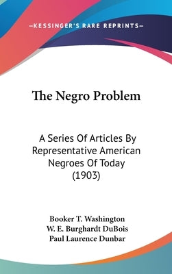 The Negro Problem: A Series of Articles by Representative American Negroes of Today (1903) by Washington, Booker T.