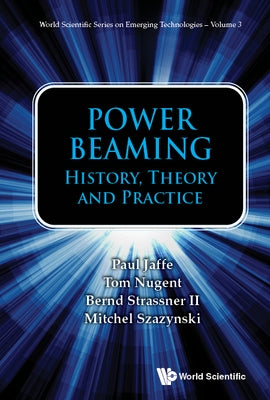 Power Beaming: History, Theory and Practice by Jaffe, Paul