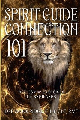 Spirit Guide Connection 101: Basics and Exercises for Beginners by Lancaster, Eeva